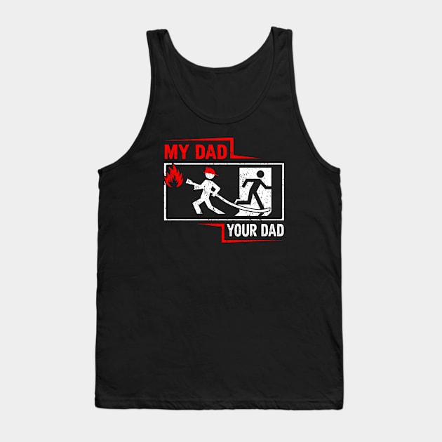 My Dad Your Dad Firefighter Son Proud Fireman Rescuer Gift Tank Top by savariya